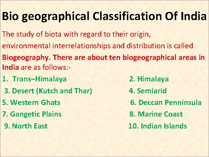 Bio geographical Classification Of India The study of biota with regard to their origin,