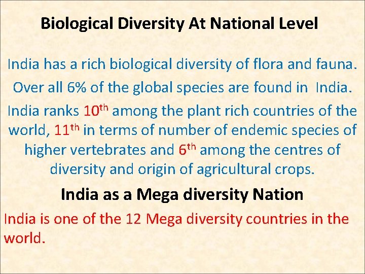 Biological Diversity At National Level India has a rich biological diversity of flora and