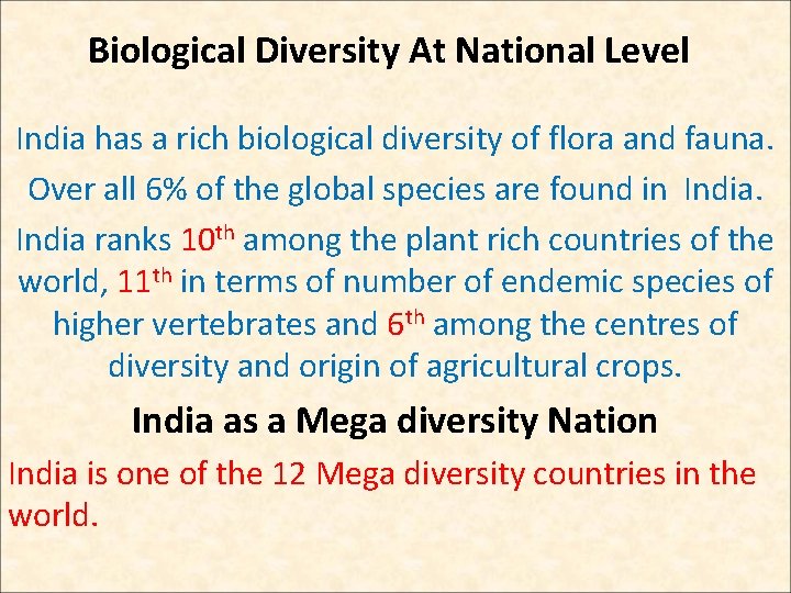 Biological Diversity At National Level India has a rich biological diversity of flora and Biological Diversity At National Level India has a rich biological diversity of flora and