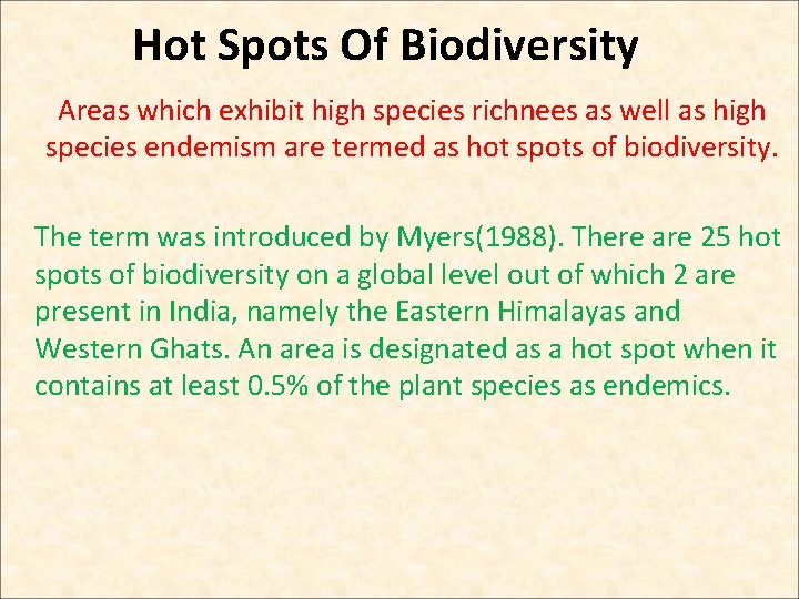 Hot Spots Of Biodiversity Areas which exhibit high species richnees as well as high