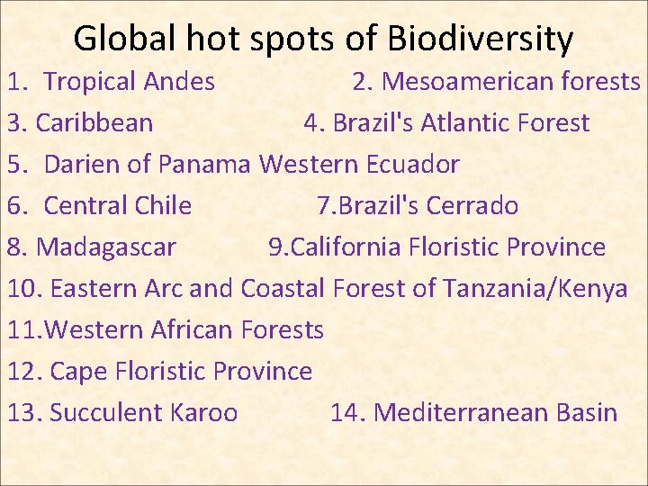Global hot spots of Biodiversity 1. Tropical Andes 2. Mesoamerican forests 3. Caribbean 4. Global hot spots of Biodiversity 1. Tropical Andes 2. Mesoamerican forests 3. Caribbean 4.