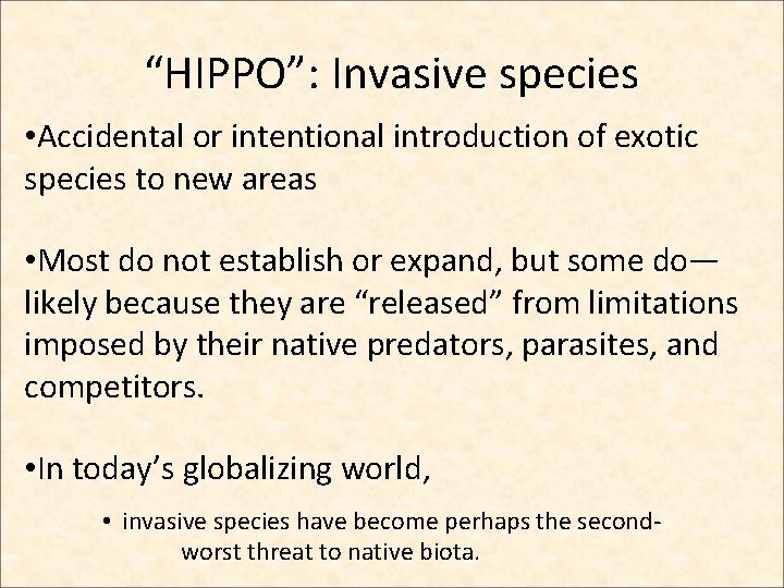 “HIPPO”: Invasive species • Accidental or intentional introduction of exotic species to new areas