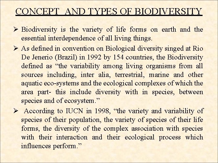 CONCEPT AND TYPES OF BIODIVERSITY Ø Biodiversity is the variety of life forms on