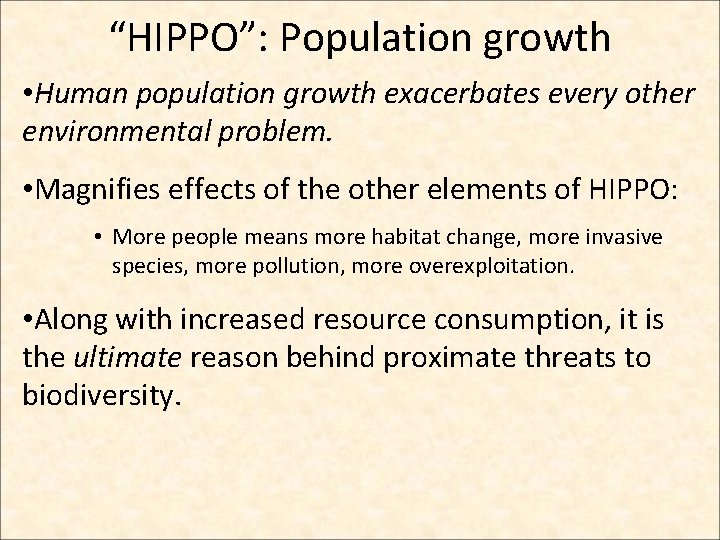 “HIPPO”: Population growth • Human population growth exacerbates every other environmental problem. • Magnifies “HIPPO”: Population growth • Human population growth exacerbates every other environmental problem. • Magnifies