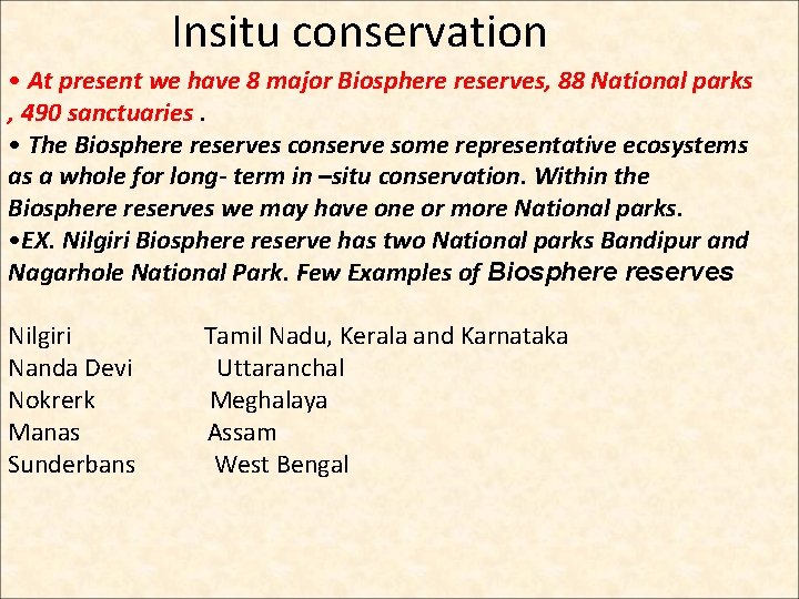 Insitu conservation • At present we have 8 major Biosphere reserves, 88 National parks Insitu conservation • At present we have 8 major Biosphere reserves, 88 National parks