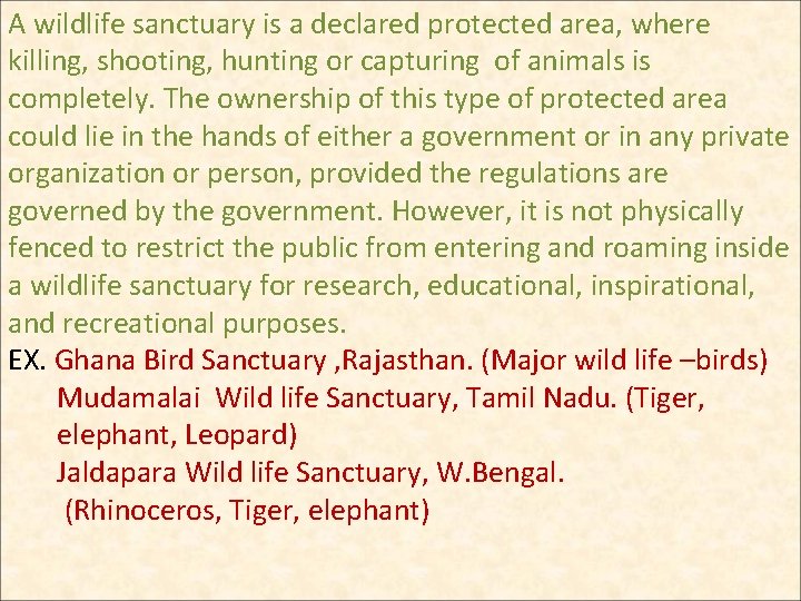 A wildlife sanctuary is a declared protected area, where killing, shooting, hunting or capturing A wildlife sanctuary is a declared protected area, where killing, shooting, hunting or capturing