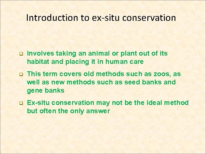 Introduction to ex-situ conservation q Involves taking an animal or plant out of its