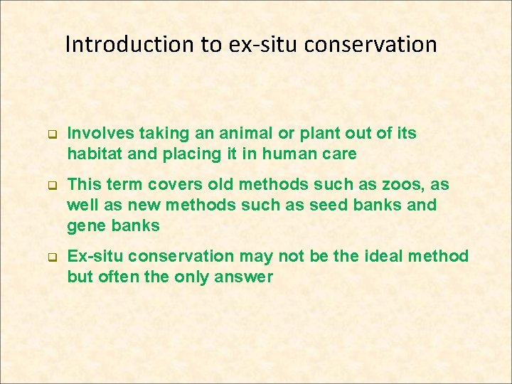 Introduction to ex-situ conservation q Involves taking an animal or plant out of its Introduction to ex-situ conservation q Involves taking an animal or plant out of its