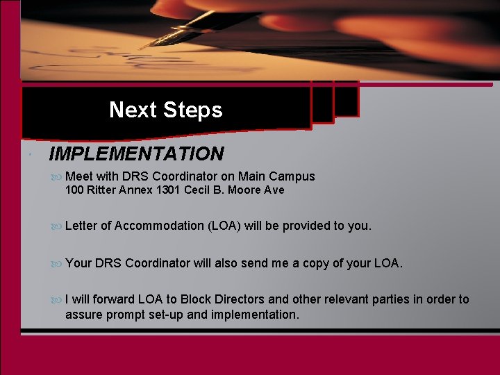 Next Steps IMPLEMENTATION Meet with DRS Coordinator on Main Campus 100 Ritter Annex 1301