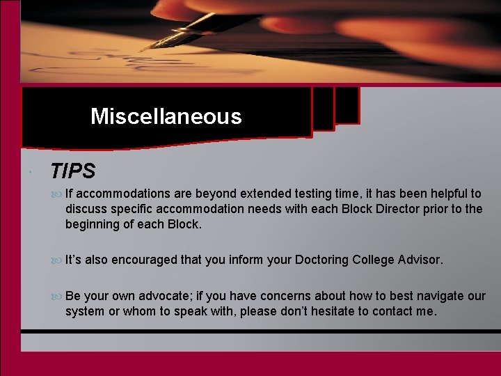 Miscellaneous TIPS If accommodations are beyond extended testing time, it has been helpful to