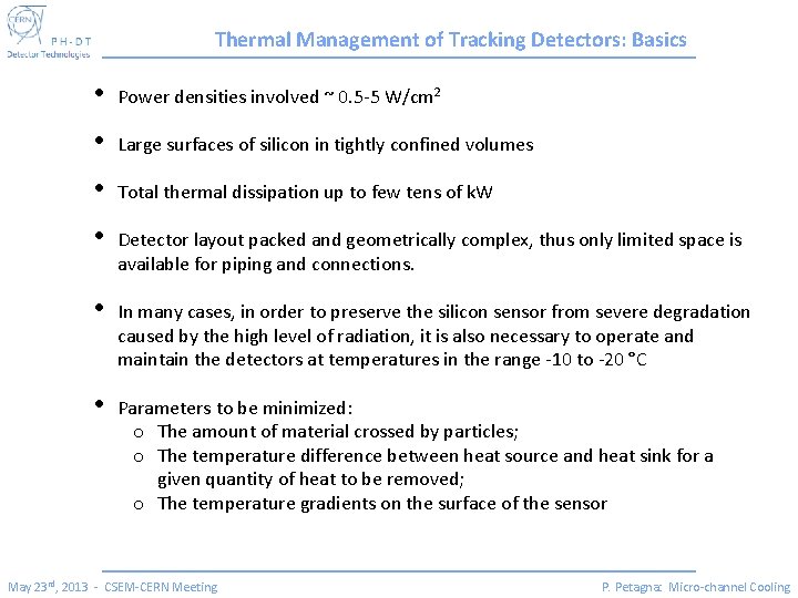 Thermal Management of Tracking Detectors: Basics • Power densities involved ~ 0. 5 -5