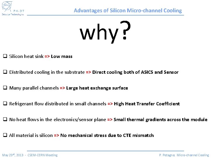 Advantages of Silicon Micro-channel Cooling why? q Silicon heat sink => Low mass q