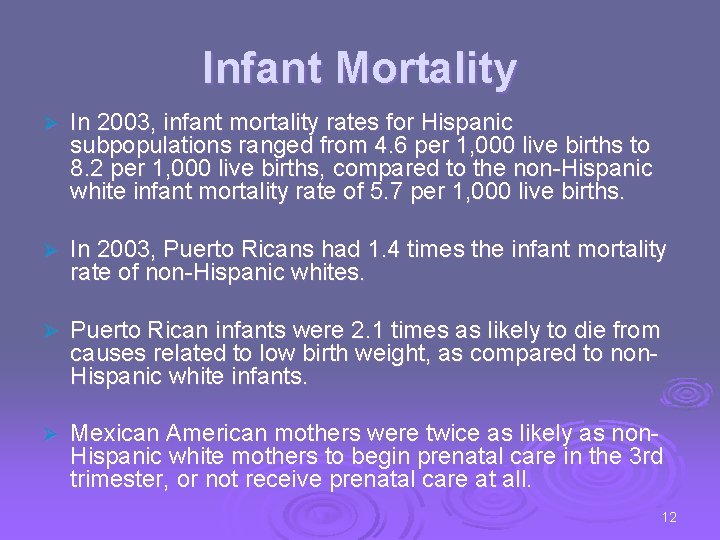 Infant Mortality Ø In 2003, infant mortality rates for Hispanic subpopulations ranged from 4.