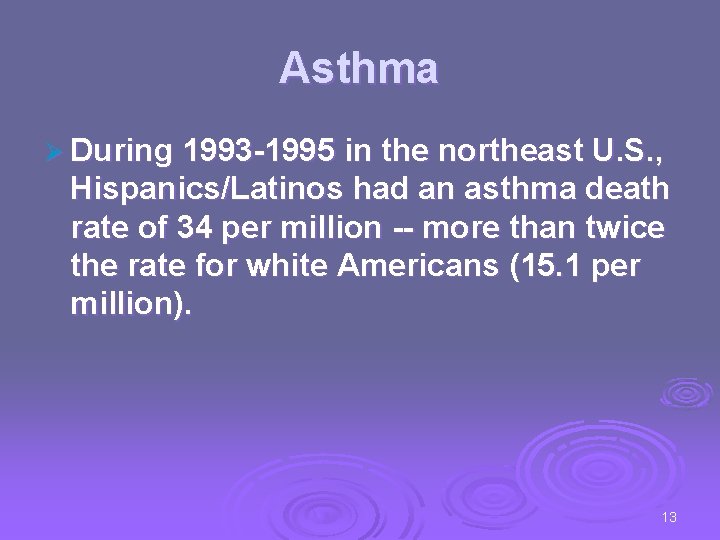 Asthma Ø During 1993 -1995 in the northeast U. S. , Hispanics/Latinos had an