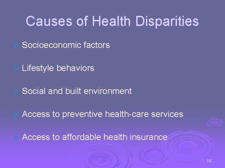 Causes of Health Disparities Ø Socioeconomic factors Ø Lifestyle behaviors Ø Social and built