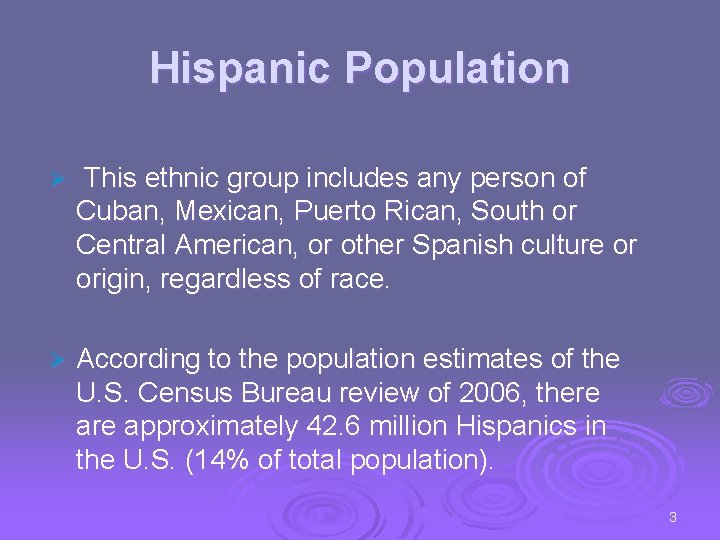 Hispanic Population Ø This ethnic group includes any person of Cuban, Mexican, Puerto Rican,