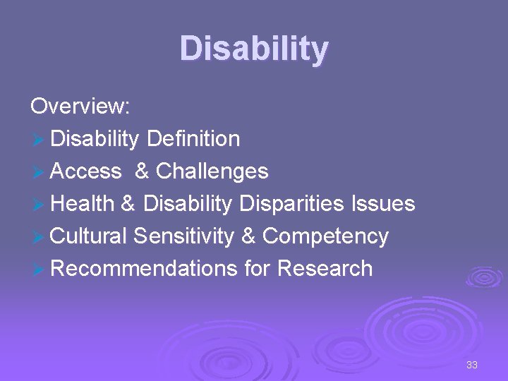 Disability Overview: Ø Disability Definition Ø Access & Challenges Ø Health & Disability Disparities