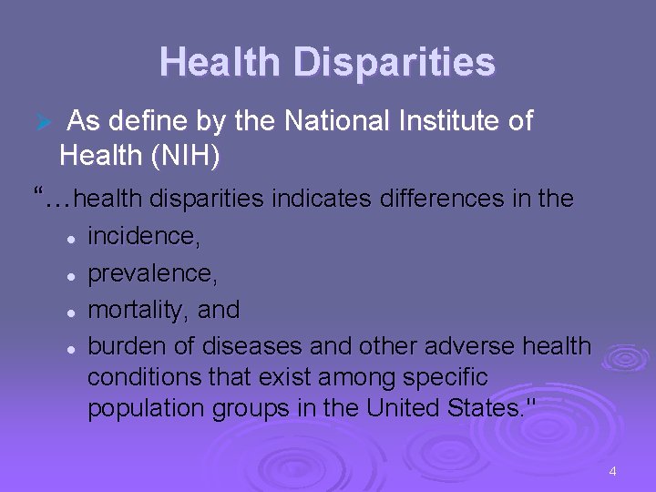 Health Disparities As define by the National Institute of Health (NIH) “…health disparities indicates