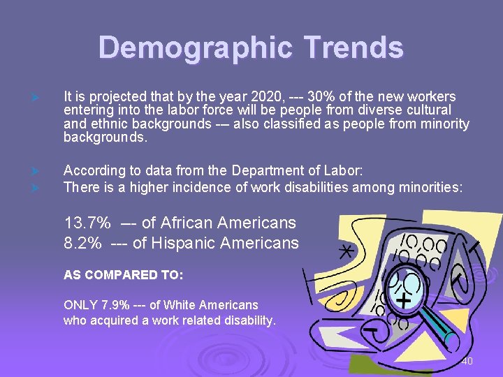Demographic Trends Ø It is projected that by the year 2020, --- 30% of