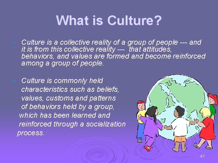 What is Culture? • • Culture is a collective reality of a group of