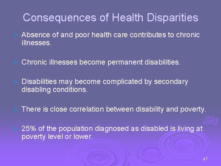 Consequences of Health Disparities Ø Absence of and poor health care contributes to chronic