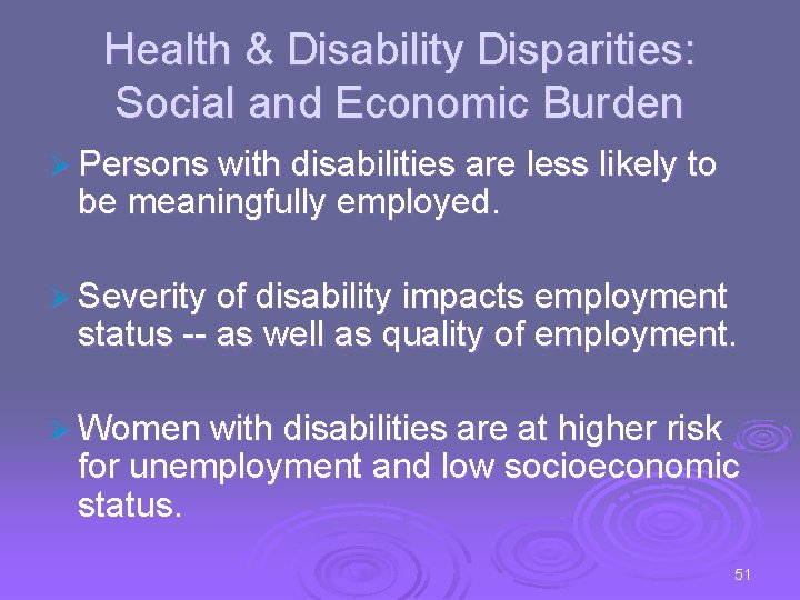 Health & Disability Disparities: Social and Economic Burden Ø Persons with disabilities are less