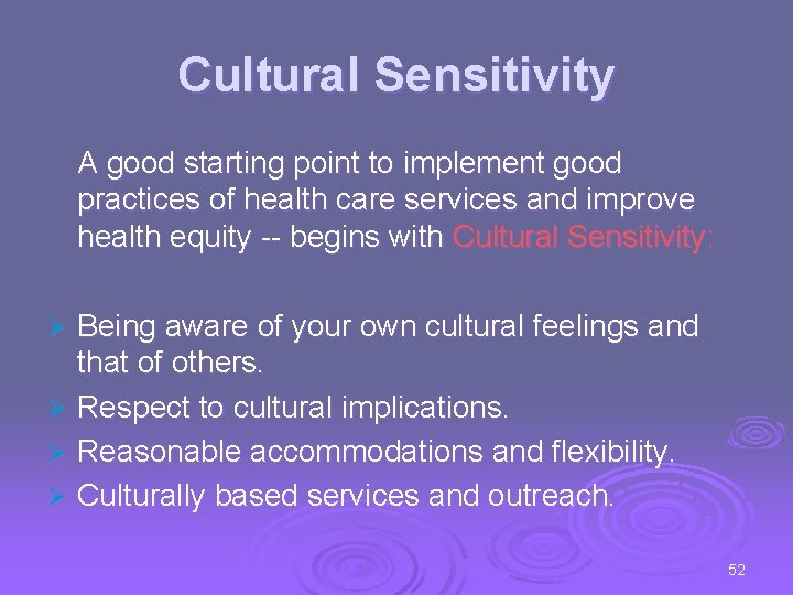 Cultural Sensitivity A good starting point to implement good practices of health care services