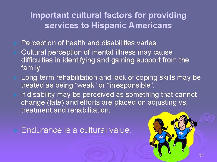 Important cultural factors for providing services to Hispanic Americans Ø Ø Ø Perception of