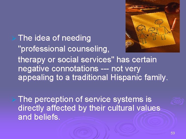 Ø The idea of needing "professional counseling, therapy or social services" has certain negative