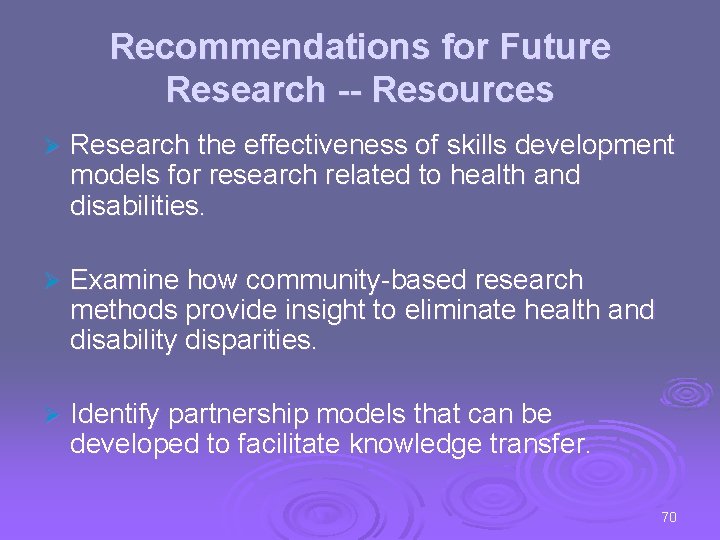 Recommendations for Future Research -- Resources Ø Research the effectiveness of skills development models