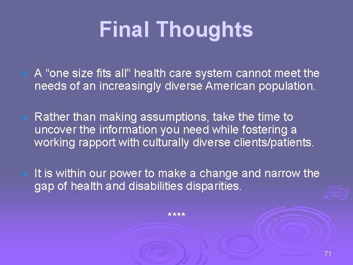 Final Thoughts Ø A “one size fits all” health care system cannot meet the