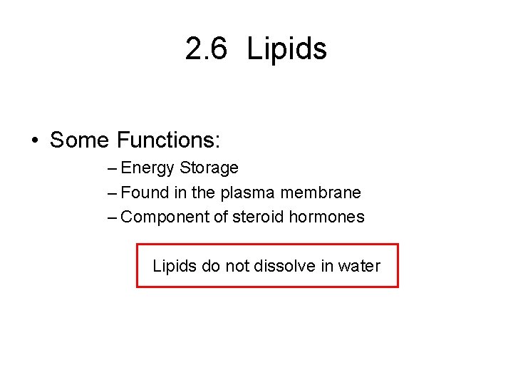 2. 6 Lipids • Some Functions: – Energy Storage – Found in the plasma