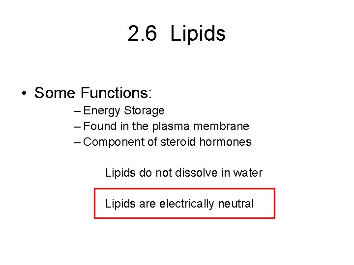 2. 6 Lipids • Some Functions: – Energy Storage – Found in the plasma