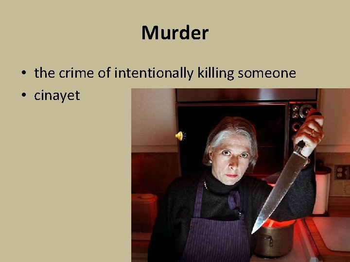 Murder • the crime of intentionally killing someone • cinayet 