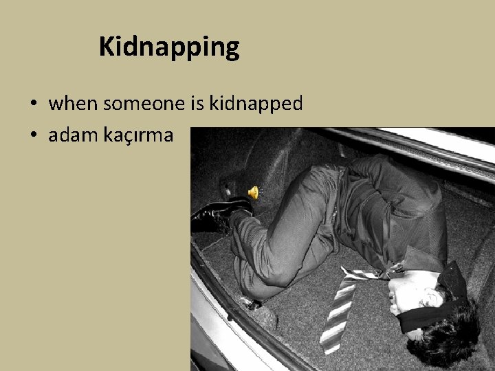 Kidnapping • when someone is kidnapped • adam kaçırma 