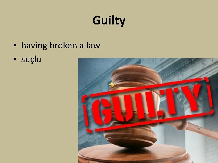 Guilty • having broken a law • suçlu 