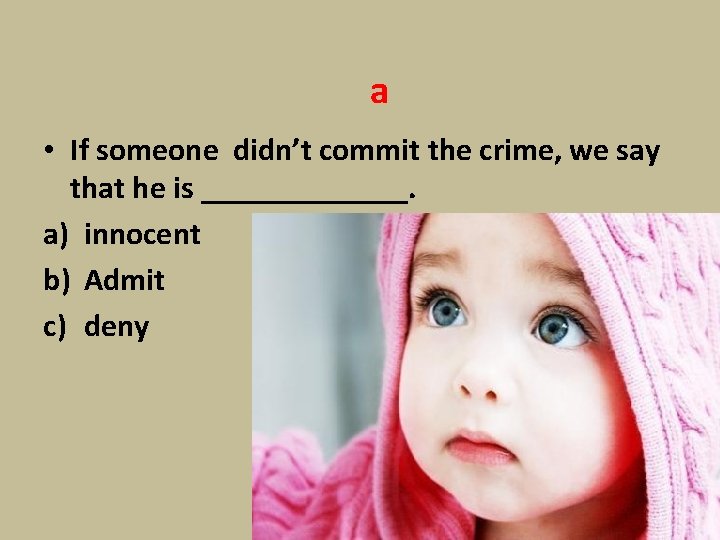 a • If someone didn’t commit the crime, we say that he is _______.