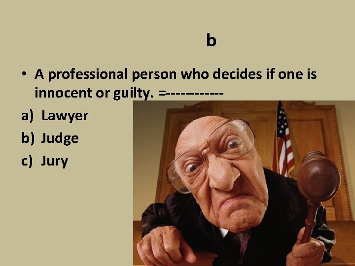 b • A professional person who decides if one is innocent or guilty. =------a)