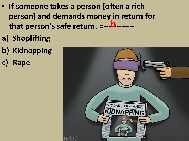  • If someone takes a person [often a rich person] and demands money