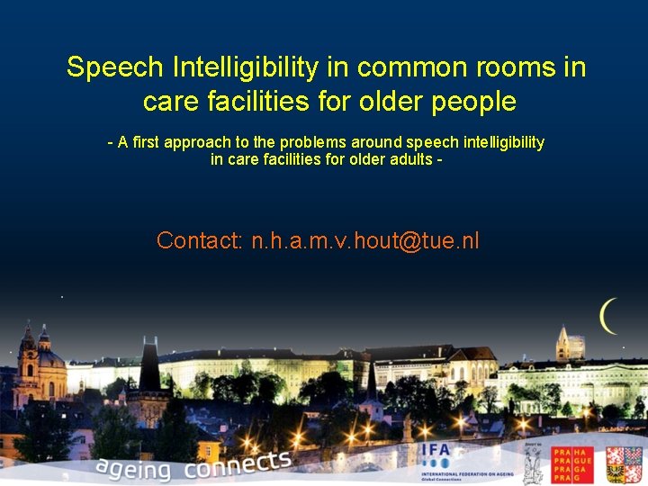 Speech Intelligibility in common rooms in care facilities for older people - A first