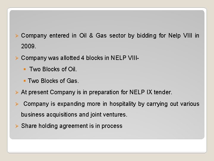 Ø Company entered in Oil & Gas sector by bidding for Nelp VIII in