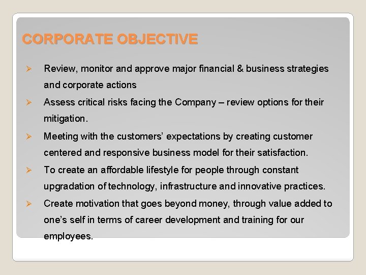 CORPORATE OBJECTIVE Ø Review, monitor and approve major financial & business strategies and corporate