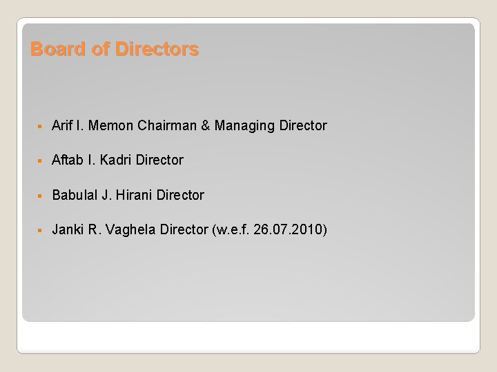 Board of Directors § Arif I. Memon Chairman & Managing Director § Aftab I.