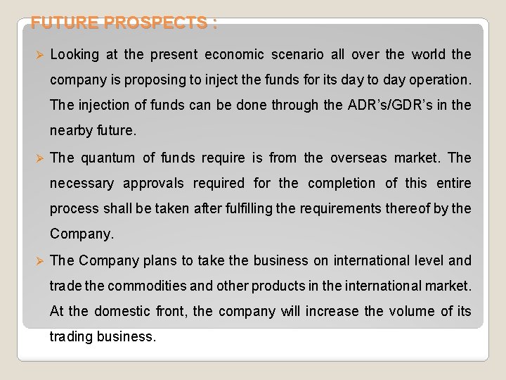 FUTURE PROSPECTS : Ø Looking at the present economic scenario all over the world