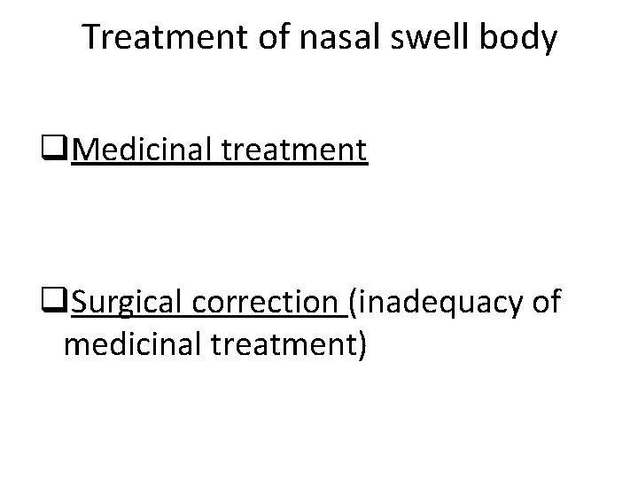 Treatment of nasal swell body q. Medicinal treatment q. Surgical correction (inadequacy of medicinal