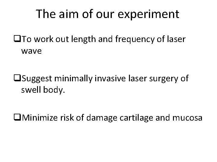 The aim of our experiment q. To work out length and frequency of laser