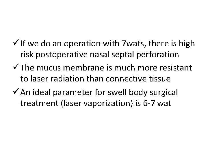 ü If we do an operation with 7 wats, there is high risk postoperative