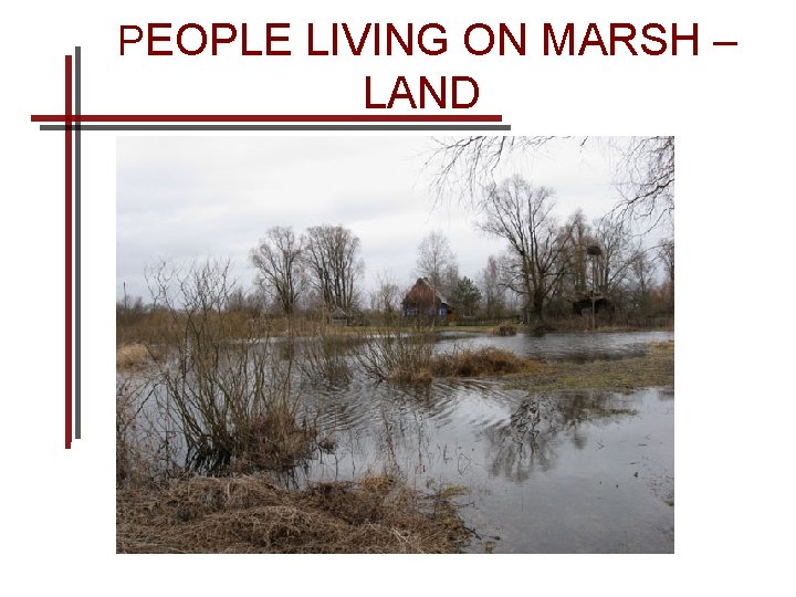 PEOPLE LIVING ON MARSH – LAND 