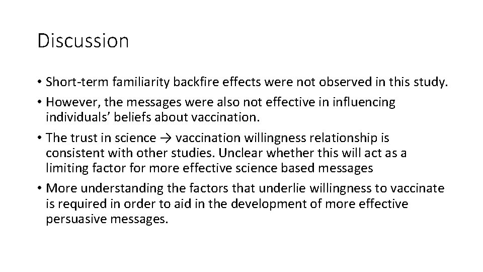 Discussion • Short-term familiarity backfire effects were not observed in this study. • However,
