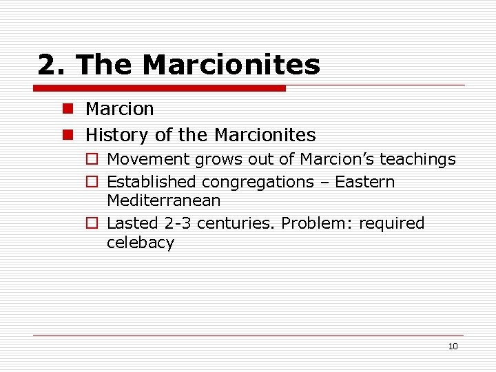 2. The Marcionites n Marcion n History of the Marcionites o Movement grows out